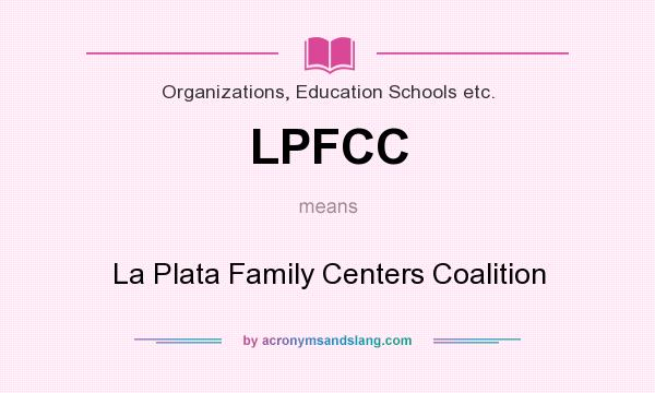 What does LPFCC mean? It stands for La Plata Family Centers Coalition
