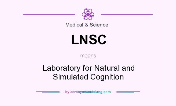 What does LNSC mean? It stands for Laboratory for Natural and Simulated Cognition