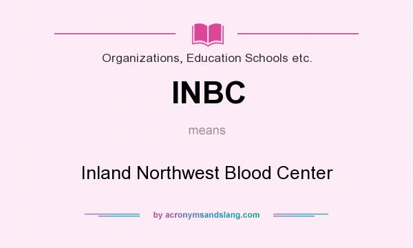 What does INBC mean? It stands for Inland Northwest Blood Center