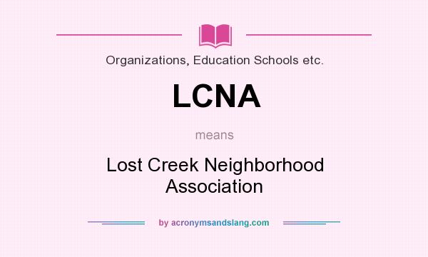 What does LCNA mean? It stands for Lost Creek Neighborhood Association