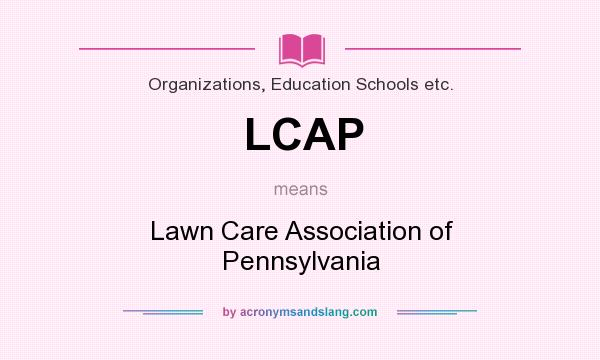What does LCAP mean? It stands for Lawn Care Association of Pennsylvania