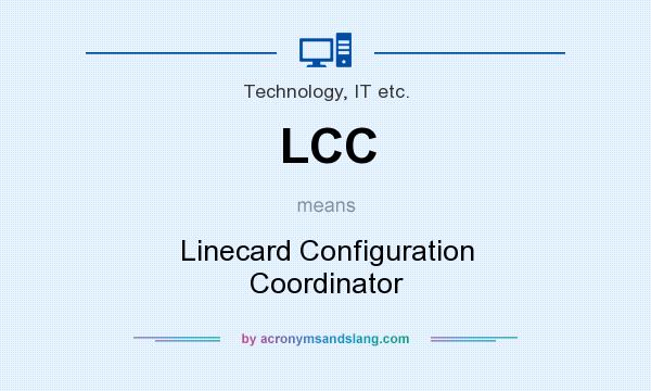 What does LCC mean? It stands for Linecard Configuration Coordinator