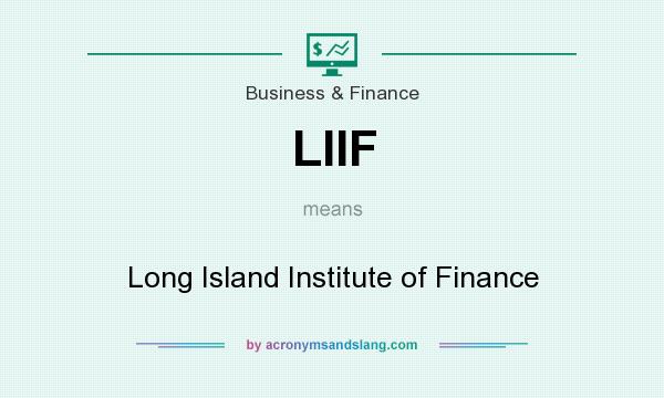 What does LIIF mean? It stands for Long Island Institute of Finance