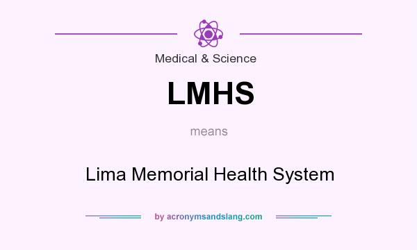What does LMHS mean? It stands for Lima Memorial Health System