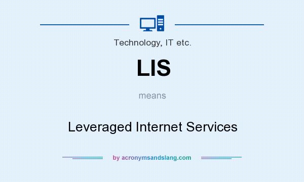 What does LIS mean? It stands for Leveraged Internet Services
