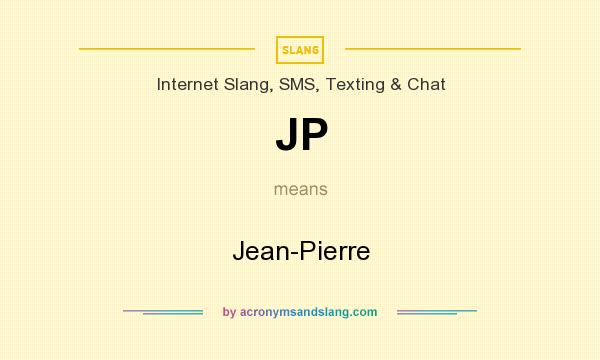 What does JP mean? It stands for Jean-Pierre