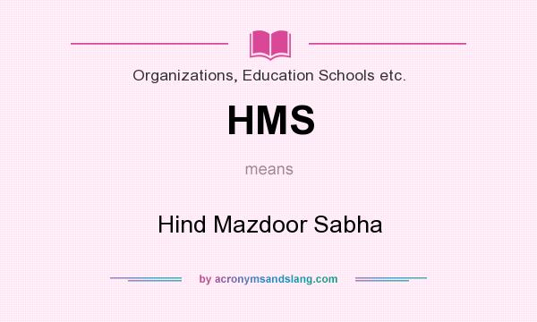 What does HMS mean? It stands for Hind Mazdoor Sabha
