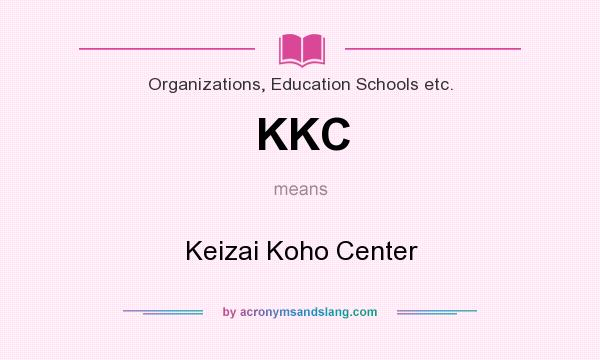 What does KKC mean? It stands for Keizai Koho Center