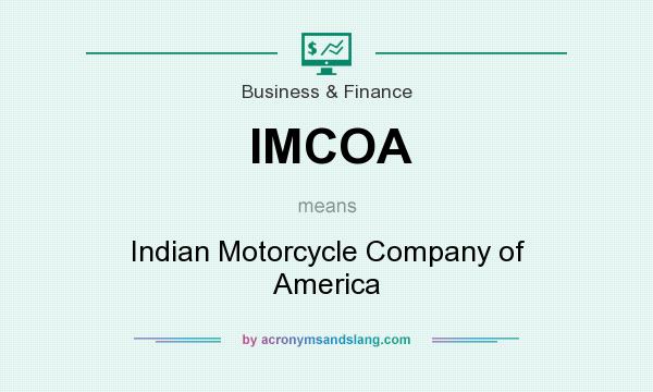 What does IMCOA mean? It stands for Indian Motorcycle Company of America