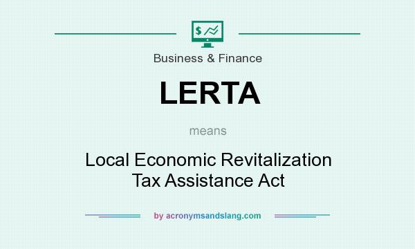What does LERTA mean? It stands for Local Economic Revitalization Tax Assistance Act