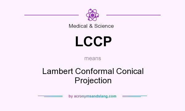 What does LCCP mean? It stands for Lambert Conformal Conical Projection