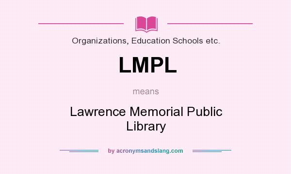 What does LMPL mean? It stands for Lawrence Memorial Public Library