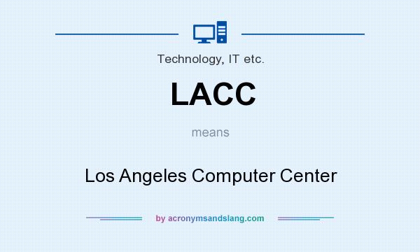 What does LACC mean? It stands for Los Angeles Computer Center