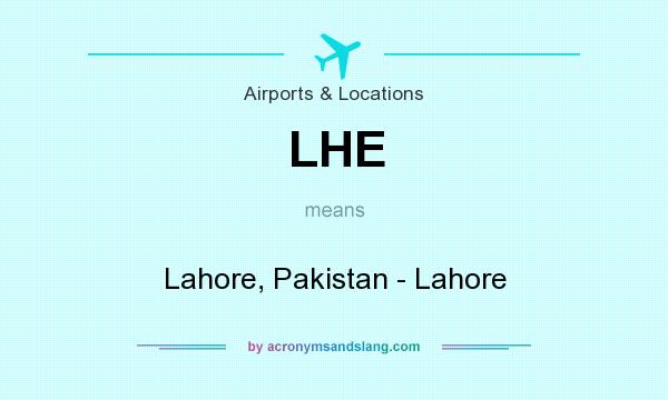 What does LHE mean? It stands for Lahore, Pakistan - Lahore