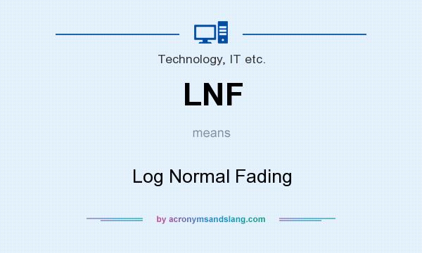 What does LNF mean? It stands for Log Normal Fading