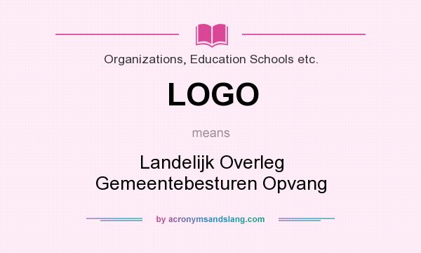 What does LOGO mean? It stands for Landelijk Overleg Gemeentebesturen Opvang