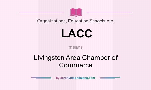 What does LACC mean? It stands for Livingston Area Chamber of Commerce