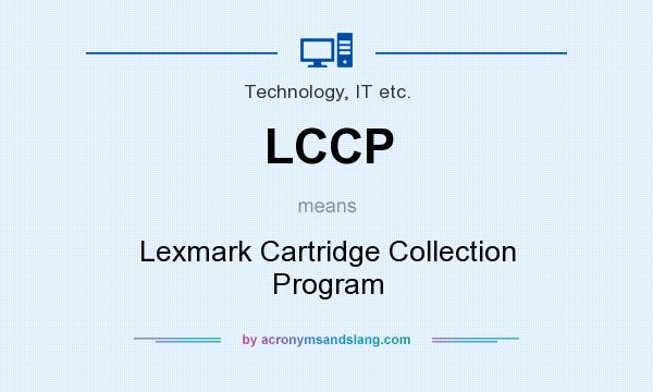 What does LCCP mean? It stands for Lexmark Cartridge Collection Program
