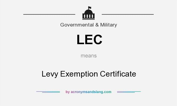 What does LEC mean? It stands for Levy Exemption Certificate