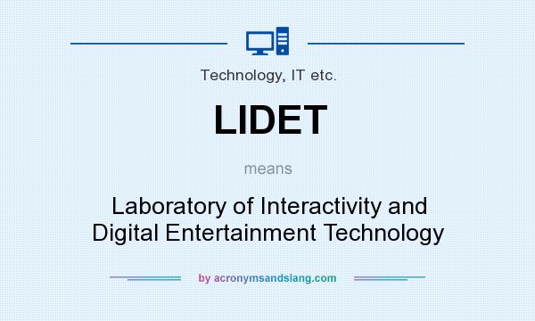What does LIDET mean? It stands for Laboratory of Interactivity and Digital Entertainment Technology