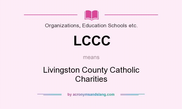 What does LCCC mean? It stands for Livingston County Catholic Charities