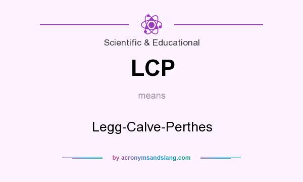 What does LCP mean? It stands for Legg-Calve-Perthes