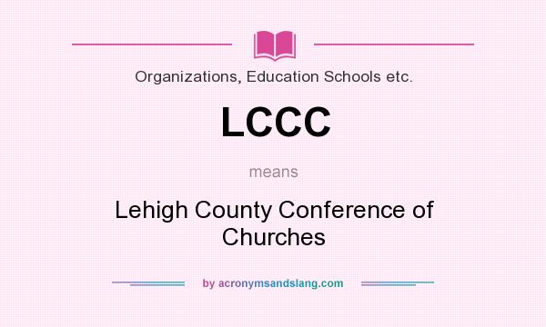 What does LCCC mean? It stands for Lehigh County Conference of Churches