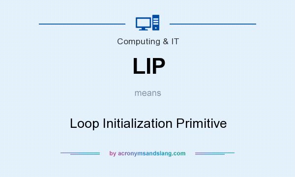 What does LIP mean? It stands for Loop Initialization Primitive