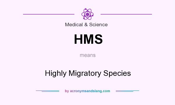 What does HMS mean? It stands for Highly Migratory Species