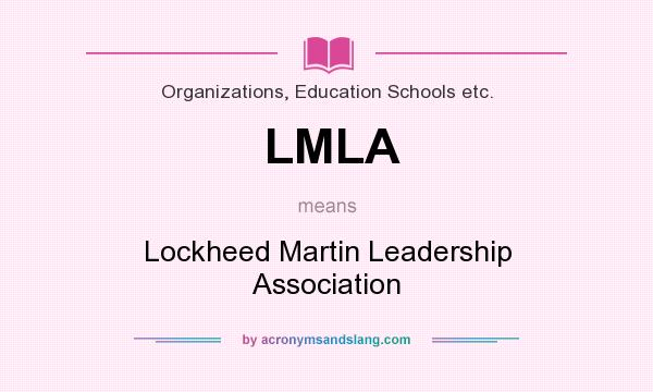 What does LMLA mean? It stands for Lockheed Martin Leadership Association