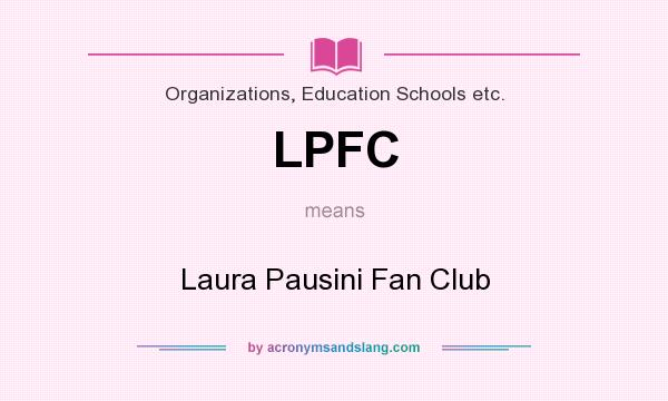 What does LPFC mean? It stands for Laura Pausini Fan Club