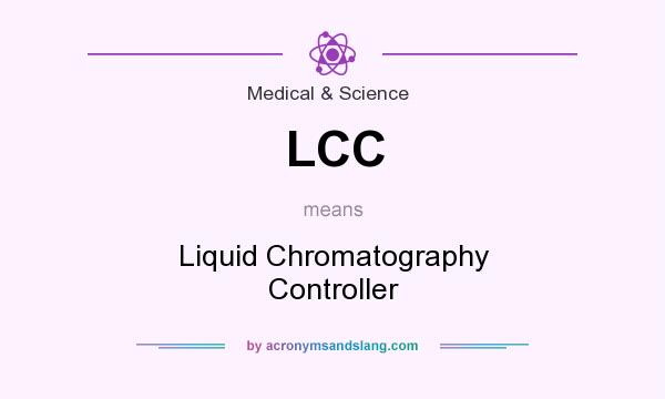 What does LCC mean? It stands for Liquid Chromatography Controller