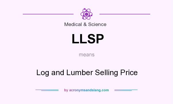 What does LLSP mean? It stands for Log and Lumber Selling Price