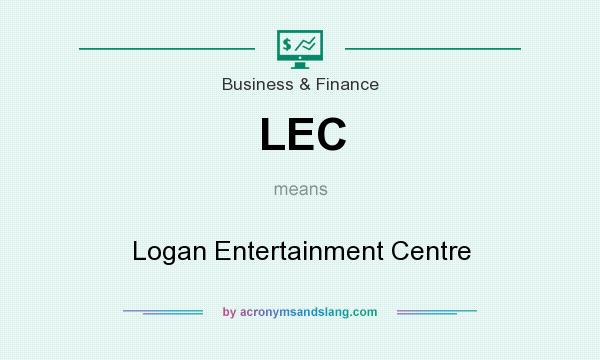 What does LEC mean? It stands for Logan Entertainment Centre