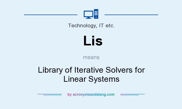 What does Lis mean? It stands for Library of Iterative Solvers for Linear Systems