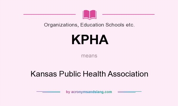 What does KPHA mean? It stands for Kansas Public Health Association