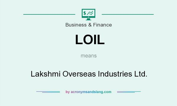What does LOIL mean? It stands for Lakshmi Overseas Industries Ltd.