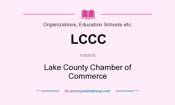 What does LCCC mean? It stands for Lake County Chamber of Commerce