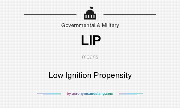 What does LIP mean? It stands for Low Ignition Propensity