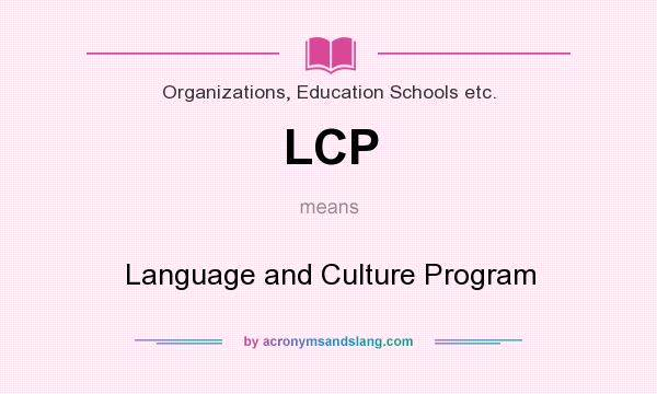 What does LCP mean? It stands for Language and Culture Program