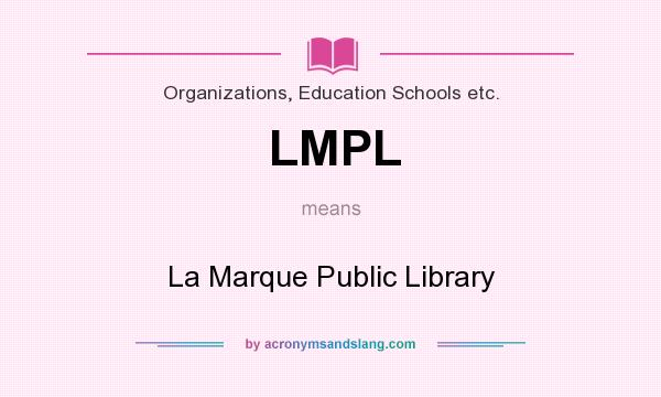 What does LMPL mean? It stands for La Marque Public Library