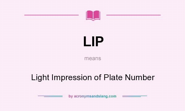 What does LIP mean? It stands for Light Impression of Plate Number