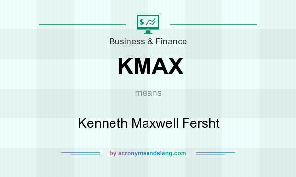 What does KMAX mean? It stands for Kenneth Maxwell Fersht