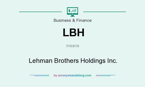 What does LBH mean? It stands for Lehman Brothers Holdings Inc.