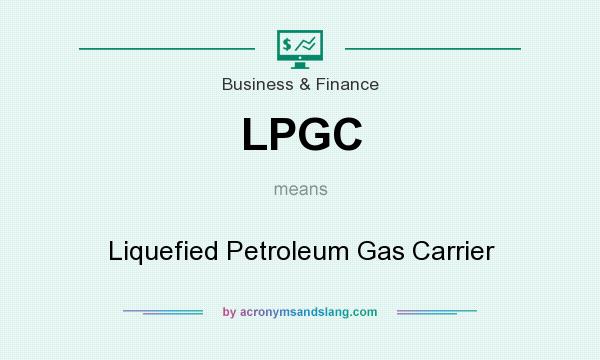 What does LPGC mean? It stands for Liquefied Petroleum Gas Carrier