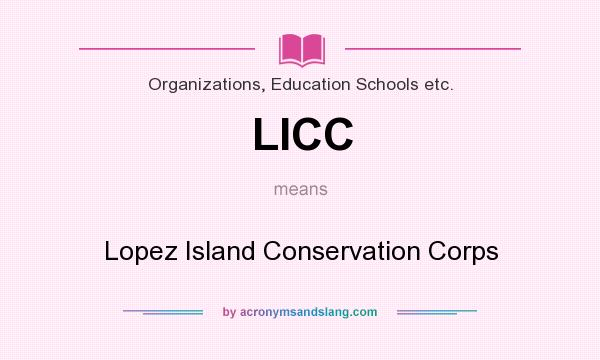 What does LICC mean? It stands for Lopez Island Conservation Corps