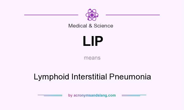 What does LIP mean? It stands for Lymphoid Interstitial Pneumonia