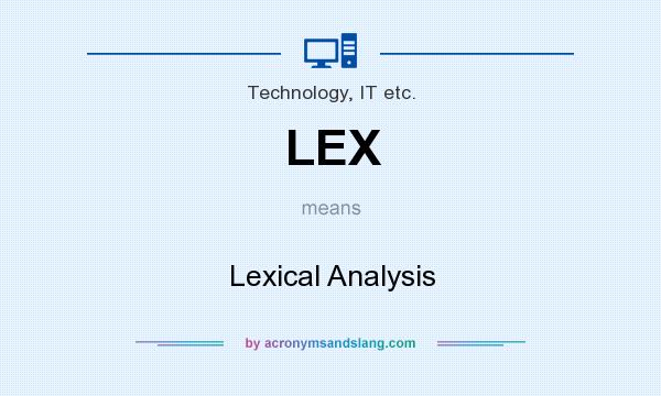What does LEX mean? It stands for Lexical Analysis