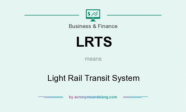 What does LRTS mean? It stands for Light Rail Transit System
