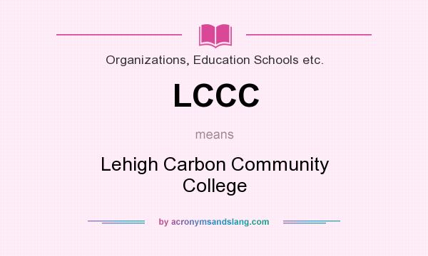 What does LCCC mean? It stands for Lehigh Carbon Community College